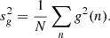 $$ \begin{aligned} s_g^2 = \frac{1}{N} \sum _n g^2 (n) {.} \end{aligned} $$