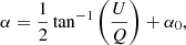 $$ \begin{aligned}&\alpha = \frac{1}{2} \tan ^{-1} \left(\frac{U}{Q}\right) + \alpha _{0},\end{aligned} $$
