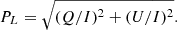 $$ \begin{aligned} P_{L}= \sqrt{(Q/I)^2+(U/I)^2}. \end{aligned} $$