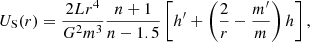 $$ \begin{aligned} U_{\rm S}(r) = \frac{2Lr^4}{G^2m^3} \frac{n+1}{n-1.5} \left[h^{\prime } + \left(\frac{2}{r}- \frac{m^{\prime }}{m}\right)h\right] , \end{aligned} $$