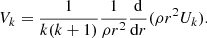 $$ \begin{aligned} V_k = \frac{1}{k(k+1)} \frac{1}{\rho r^2} \frac{\mathrm{d}}{\mathrm{d}r} ( \rho r^2 U_k) . \end{aligned} $$