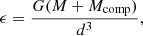 $$ \begin{aligned} \epsilon = \frac{G( M+M_{\rm comp})}{d^3}, \end{aligned} $$