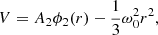$$ \begin{aligned} V= A_2 \phi _2(r) - \frac{1}{3}\omega _0^2 r^2, \end{aligned} $$
