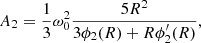 $$ \begin{aligned}&A_2 = \frac{1}{3} \omega _0^2 \frac{5R^2}{3\phi _2(R) + R\phi ^{\prime }_2(R)}, \end{aligned} $$