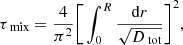 $$ \begin{aligned} \tau _{\text{ mix}} = \frac{4}{\pi ^2} \Bigg [ \int _0 ^{R} \frac{\mathrm{d}r}{\sqrt{D_{\text{ tot}}}} \Bigg ] ^{2}, \end{aligned} $$