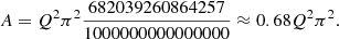 $$ \begin{aligned} {A } = Q^2 \pi ^2 \frac{682039260864257}{1000000000000000} \approx 0.68 Q^2 \pi ^2. \end{aligned} $$