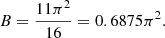 $$ \begin{aligned} B = \frac{11\pi ^2}{16} = 0.6875 \pi ^2 . \end{aligned} $$
