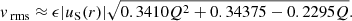 $$ \begin{aligned} v_{\text{ rms}} \approx \epsilon |u_{\rm S}(r)| \sqrt{0.3410 Q^2 +0.34375 - 0.2295 Q}. \end{aligned} $$