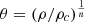 $ \theta = (\rho / \rho_c)^{\frac{1}{n}} $