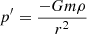 $$ \begin{aligned} p^{\prime }= \frac{-Gm \rho }{r^2} \end{aligned} $$