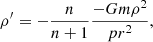 $$ \begin{aligned} \rho ^{\prime } = -\frac{n}{n+1} \frac{-Gm \rho ^2}{p r^2}, \end{aligned} $$