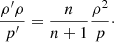 $$ \begin{aligned} \frac{\rho ^{\prime } \rho }{p^{\prime }} = \frac{n}{n+1} \frac{\rho ^2}{p}\cdot \end{aligned} $$
