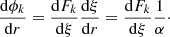 $$ \begin{aligned} \frac{\mathrm{d} \phi _k}{\mathrm{d}r} = \frac{\mathrm{d} F_k}{\mathrm{d} \xi } \frac{\mathrm{d} \xi }{\mathrm{d}r} = \frac{\mathrm{d} F_k}{\mathrm{d} \xi } \frac{1}{\alpha }\cdot \end{aligned} $$