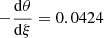 $ - \frac{\mathrm{d}\theta}{\mathrm{d}\xi}=0.0424 $