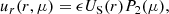 $$ \begin{aligned} u_r (r, \mu )&= \epsilon U_{\rm S}(r) P_2(\mu ) , \end{aligned} $$