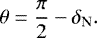 \begin{equation*}\theta=\frac{\pi}{2}-\delta_{\textrm{N}}. \end{equation*}
