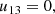 $$ \begin{aligned} u_{13}&= 0, \end{aligned} $$