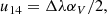 $$ \begin{aligned} u_{14}&= \Delta \lambda \alpha _V / 2, \end{aligned} $$