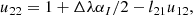 $$ \begin{aligned} u_{22}&= 1 + \Delta \lambda \alpha _I / 2 - l_{21} u_{12}, \end{aligned} $$