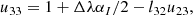 $$ \begin{aligned} u_{33}&= 1 + \Delta \lambda \alpha _I / 2 - l_{32} u_{23}, \end{aligned} $$