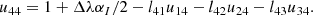 $$ \begin{aligned} u_{44}&= 1 + \Delta \lambda \alpha _I / 2 - l_{41} u_{14} - l_{42} u_{24} - l_{43} u_{34}. \end{aligned} $$