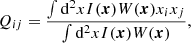 $$ \begin{aligned} Q_{ij} = \frac{\int {\mathrm{d} ^2 x I(\boldsymbol{x}) W(\boldsymbol{x}) x_ix_j} }{\int { \mathrm{d}^2 x I(\boldsymbol{x}) W(\boldsymbol{x}) }}, \end{aligned} $$