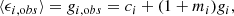 $$ \begin{aligned} \langle \epsilon _{i, \mathrm obs} \rangle = g_{i,\mathrm obs} = c_i + (1 + m_i) g_i , \end{aligned} $$