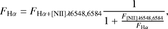 \begin{equation*}F_{\textrm{H}{\alpha}} = F_{\textrm{H}{\alpha} &#x002B; [\textrm{NII}] \lambda 6548, 6584}\frac{1}{1 &#x002B; \frac{F_{[\textrm{NII}] \lambda 6548, 6584}}{F_{\textrm{H}{\alpha}}}} ,\end{equation*}