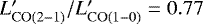 $L&#x0027;_{\rm{CO(2{-}1)}}/L&#x0027;_{\rm{CO(1-0)}} = 0.77$