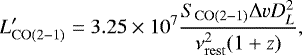 \begin{equation*} L&#x0027;_{\rm{CO(2-1)}} = 3.25 \times 10^7 \frac{S_{\rm{CO(2-1)}} \Delta v D_{L}^2} {{\nu_{\rm{rest}}^2} (1&#x002B;z)} ,\end{equation*}
