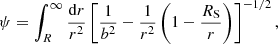 $$ \begin{aligned} \psi =\int _R^{\infty } \frac{\mathrm{d} r}{r^2} \left[ \frac{1}{b^2} - \frac{1}{r^2}\left( 1- \frac{R_{\rm S}}{r}\right)\right]^{-1/2} , \end{aligned} $$