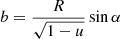 $$ \begin{aligned} b= \frac{R}{\sqrt{1-u}} \sin \alpha \end{aligned} $$
