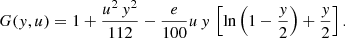 $$ \begin{aligned} G(y,u) = 1+\frac{u^2\,y^2}{112}-\frac{e}{100}u\,y\,\left[\ln \left(1-\frac{y}{2}\right)+\frac{y}{2}\right]. \end{aligned} $$