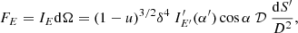 $$ \begin{aligned} F_{E}=I_E \mathrm{d} \Omega = (1-u)^{3/2} \delta ^{4}\ I^{\prime}_{E^{\prime}}(\alpha ^{\prime}) \cos \alpha \ \mathcal{D}\ \frac{\mathrm{d} S^{\prime}}{D^2}, \end{aligned} $$