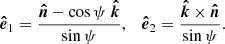 $$ \begin{aligned} \boldsymbol{\hat{e}}_1=\frac{\boldsymbol{\hat{n}} - \cos \psi \ \boldsymbol{\hat{k}} }{\sin \psi }, \quad \boldsymbol{\hat{e}}_2=\frac{\boldsymbol{\hat{k}} \times \boldsymbol{\hat{n}} }{\sin \psi } . \end{aligned} $$