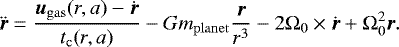 \begin{equation*}\ddot{{\vec r}}=\frac{{\vec u}_{\mathrm{gas}}(r,a)-\dot{{\vec r}}}{t_{\mathrm{c}}(r,a)}-G m_{\mathrm{planet}} \frac{{\vec r}}{r^3}-2 \Omega_0 \times \dot{{\vec r}}&#x002B; \Omega_0^2 {\vec r}. \end{equation*}
