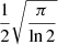 $ \frac{1}{2}\sqrt{\frac{\pi}{\ln{2}}} $