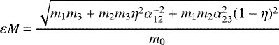 \begin{equation*} \varepsilon {M}\,{=}\, \frac{\sqrt{m_1m_3&#x002B;m_2m_3\eta^2\alpha_{12}^{-2}&#x002B;m_1m_2\alpha_{23}^{2}(1-\eta)^2}}{m_0}\end{equation*}