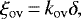 \begin{equation*} {\xi_{\mathrm{ov}}}\,{=}\,{k_{\mathrm{ov}}} \delta,\end{equation*}