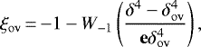 \begin{equation*} {\xi_{\mathrm{ov}}}\,{=}\, {-}1-W_{-1}\left(\frac{\delta^4-\delta_{\mathrm{ov}}^4}{\mathbf{e}\delta_{\mathrm{ov}}^4}\right),\end{equation*}