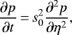 \begin{equation*} \frac{\partial p}{\partial t}\,{=}\,s_0^2\frac{\partial^2p}{\partial \eta^2}, \end{equation*}