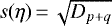 $s(\eta) \,{=}\,\sqrt{D_{p&#x002B;q}}$