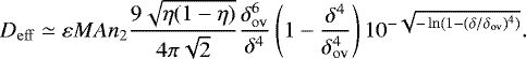 \begin{equation*} {D_{\mathrm{eff}}} \simeq \varepsilon{M}{A} n_2\frac{9\sqrt{\eta(1-\eta)}}{4\pi\sqrt{2}}\frac{\delta_{\mathrm{ov}}^{6}}{\delta^4}\left(1-\frac{\delta^4}{\delta_{\mathrm{ov}}^4}\right)10^{-\sqrt{-\ln(1-(\delta/{\delta_{\mathrm{ov}}})^4)}}.\end{equation*}