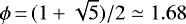 $\phi\,{=}\,(1&#x002B;\sqrt{5})/2\simeq1.68$