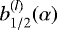 ${b^{(l)}_{1/2}(\alpha)} $