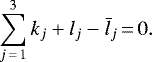\begin{equation*} \sum_{j\,{=}\,1}^{3} k_j &#x002B;l_j-\bar{l}_j\,{=}\,0.\end{equation*}