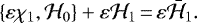 \begin{equation*} \left\{\varepsilon \chi_1,{\mathcal{H}}_0\right\} &#x002B;\varepsilon {\mathcal{H}}_1\,{=}\,\varepsilon\bar{{\mathcal{H}}}_1.\end{equation*}