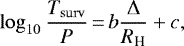 \begin{equation*} \log_{10} \frac{{T_{\mathrm{surv}}}}{P}\,{=}\,b\frac{\Delta}{R_{\textrm{H}}} &#x002B; c,\end{equation*}