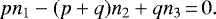 \begin{equation*} pn_1-(p&#x002B;q)n_2&#x002B;qn_3\,{=}\,0.\end{equation*}