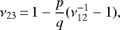 \begin{equation*} \nu_{23}\,{=}\,1-\frac{p}{q}(\nu_{12}^{-1}-1),\end{equation*}